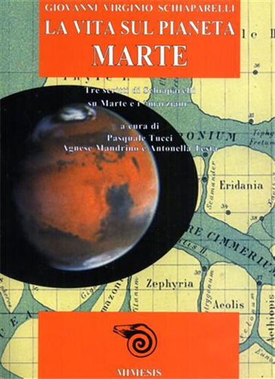 Schiaparelli,Giovann - La vita sul pianeta Marte. Tre scritti su Marte e i "marz