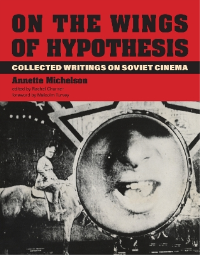 Annette Michelson On the Wings of Hypothesis (Copertina rigida)