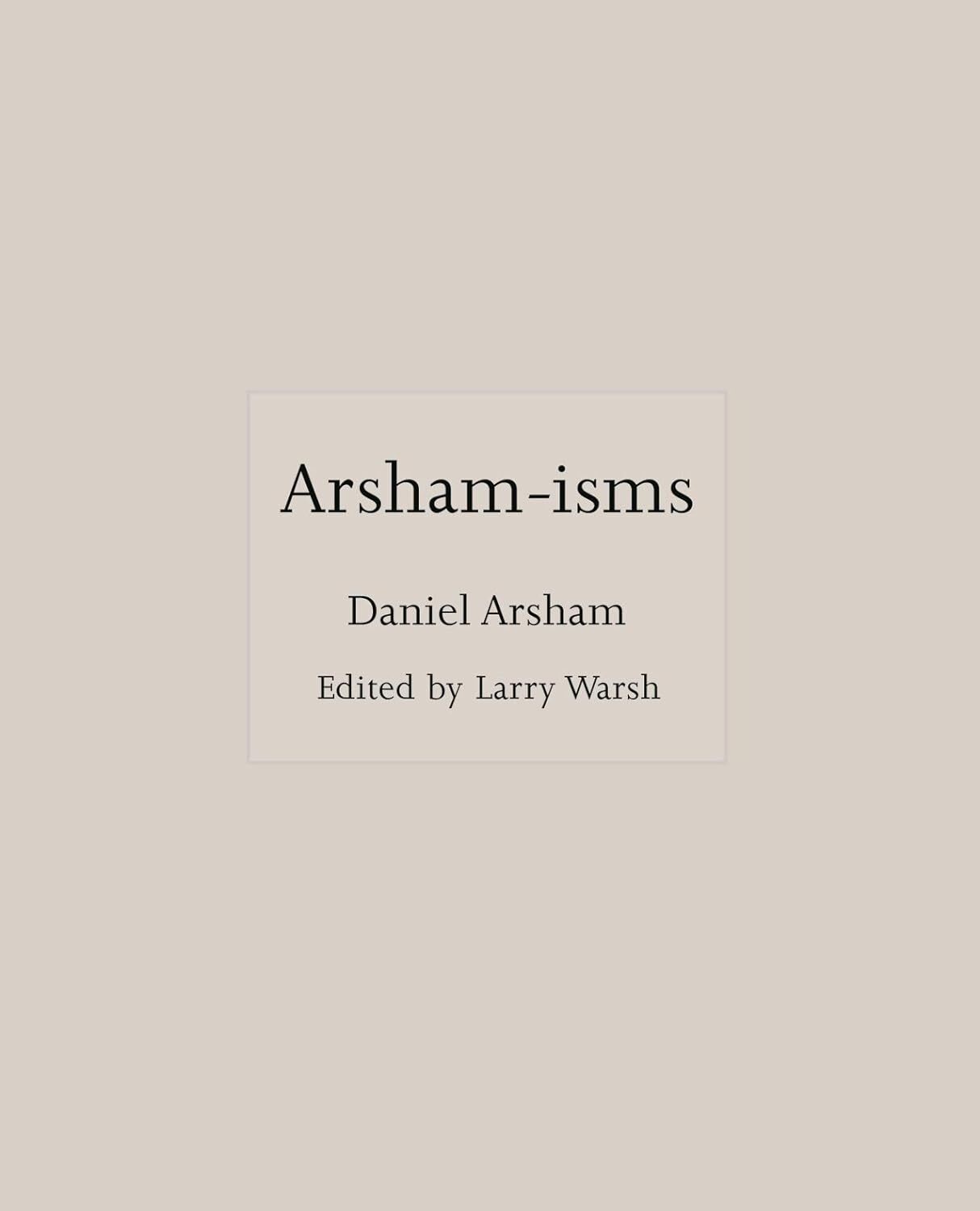 9780691217505 Arsham-isms - Daniel Arsham,Larry Warsh