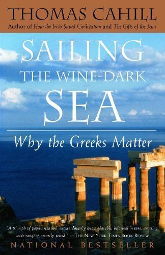 Thomas Cahill Sailing the Wine-Dark Sea (Tascabile) Hinges of History