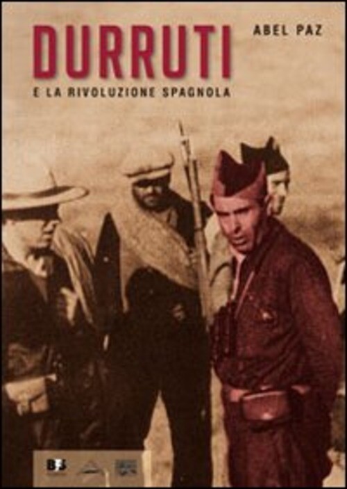 DURRUTI E LA RIVOLUZIONE SPAGNOLA PAZ ABEL