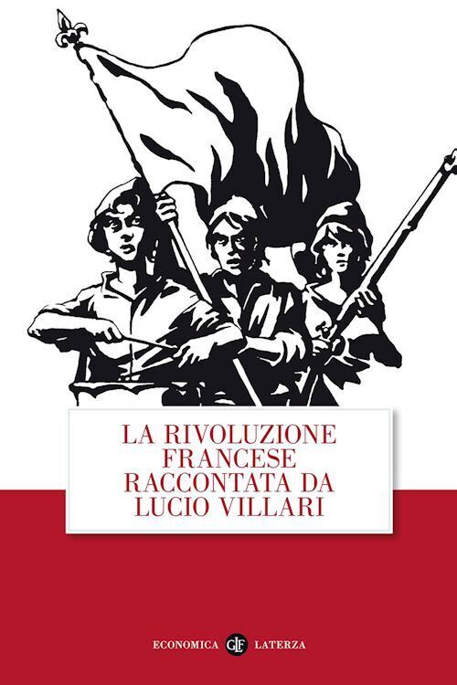 LA RIVOLUZIONE FRANCESE RACCONTATA DA LUCIO VILLARI  - VILLARI LUCIO - Laterza