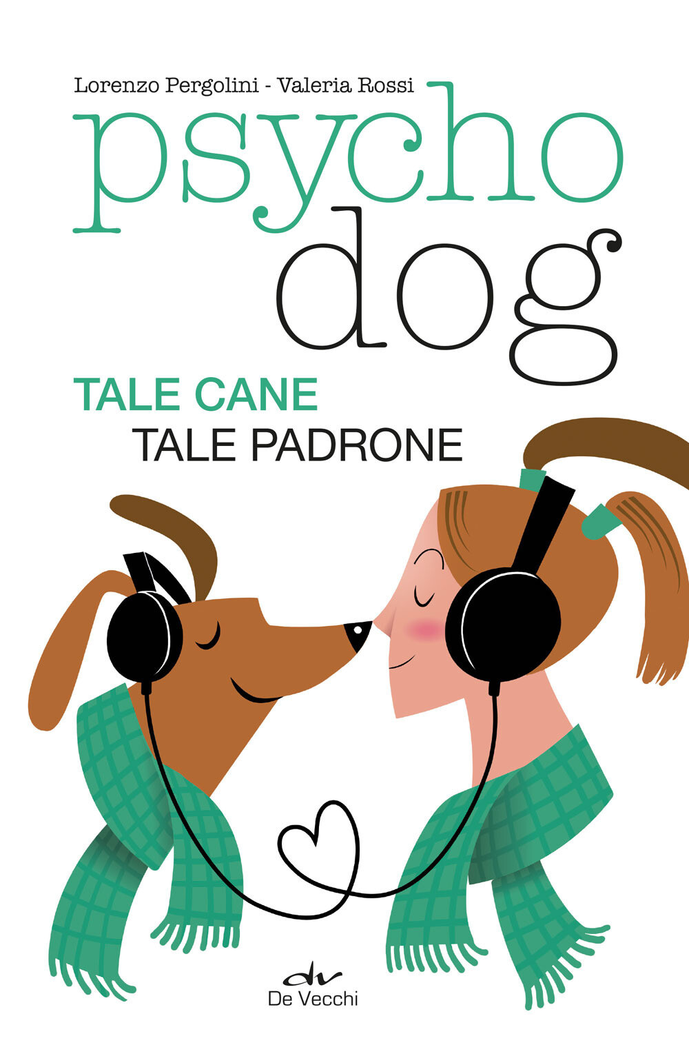Libri Lorenzo Pergolini / Valeria Rossi - Psychodog. Tale Cane, Tale Padrone