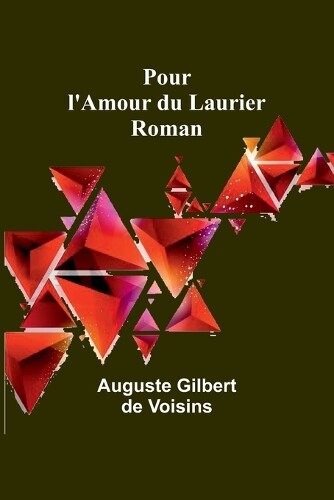 Auguste Gilbert Voisins Pour l'Amour du Laurier (Tascabile)