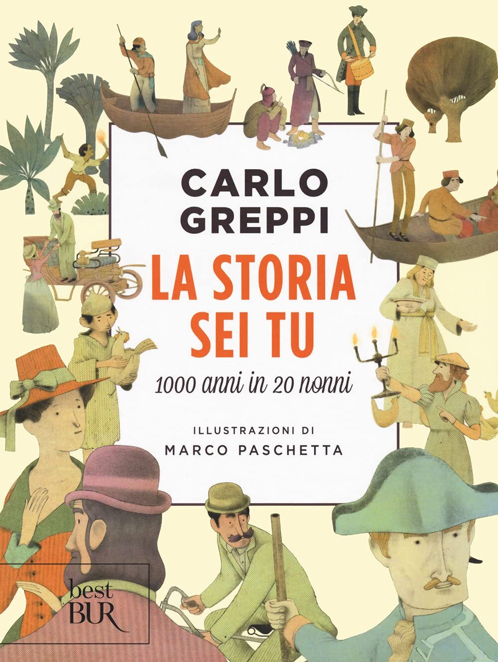 9788817156042 La storia sei tu. 1000 anni in 20 nonni - Carlo Greppi,Marco Pasch