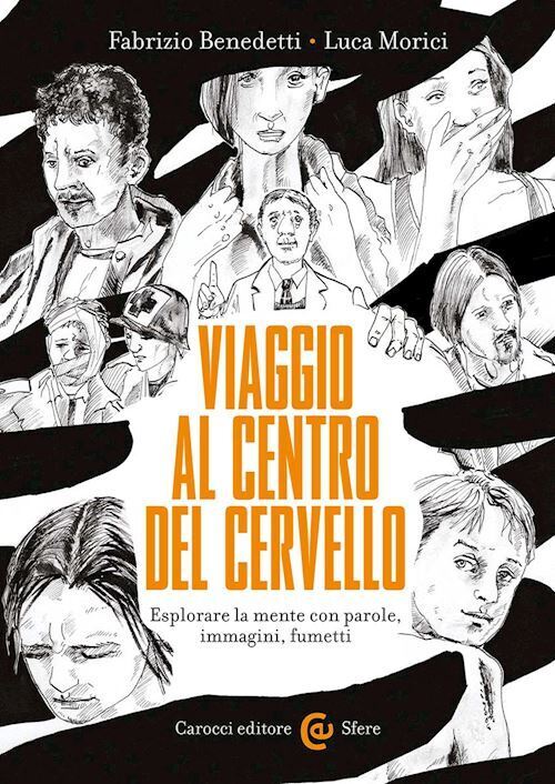 VIAGGIO AL CENTRO DEL CERVELLO  - BENEDETTI FABRIZIO, MORICI LUCA - Carocci