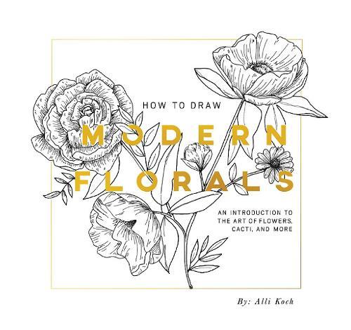Alli Koch How To Draw Modern Florals (Mini) (Tascabile)