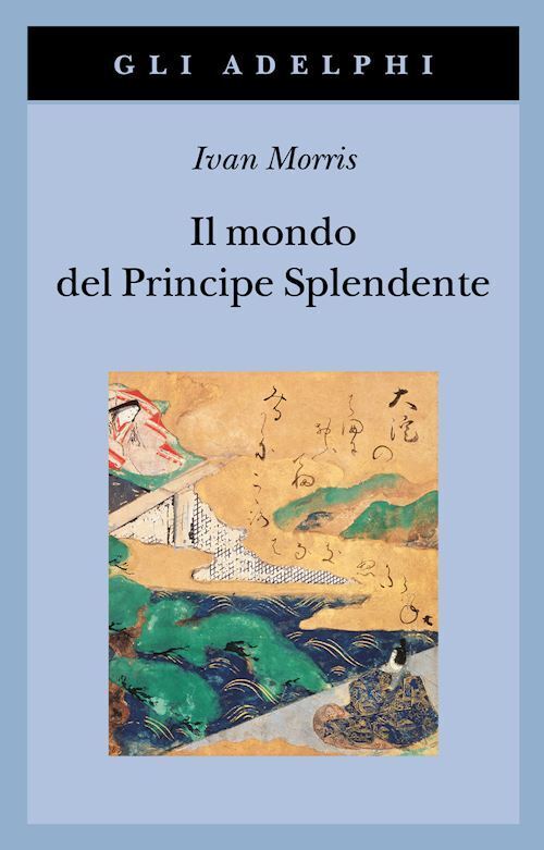 IL MONDO DEL PRINCIPE SPLENDENTE  - MORRIS IVAN - Adelphi
