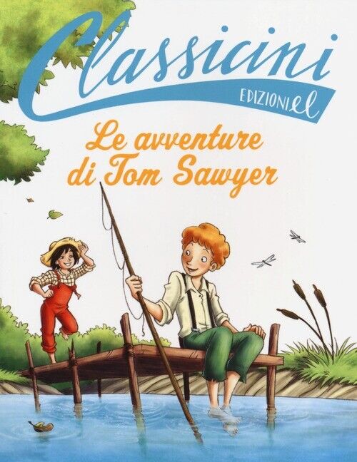 Le avventure di Tom Sawyer da Mark Twain. Classicini. Ediz. illustrata - S...