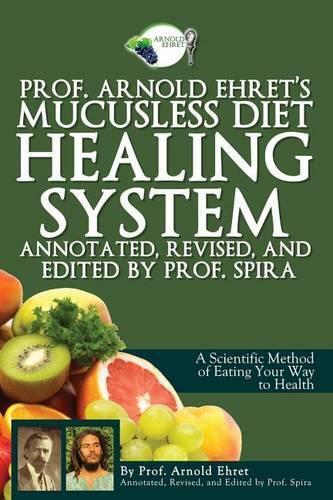 Arnold Ehret Prof. Arnold Ehret's Mucusless Diet Healing System (Tascabile)
