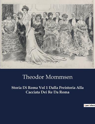 Theodor Mommsen Storia Di Roma Vol 1 Dalla Preistoria Alla Cacciata  (Tascabile)