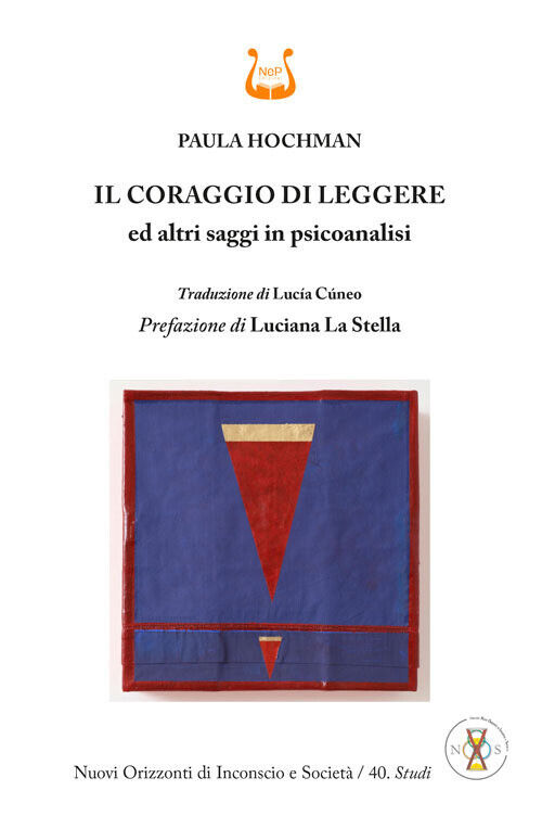 Il coraggio di leggere ed altri saggi in psicoanalisi - Hochman Paula