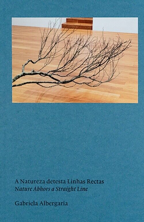 Gabriela Albergaria : Nature Abhors a Straight Line - [Mousse Publishing]