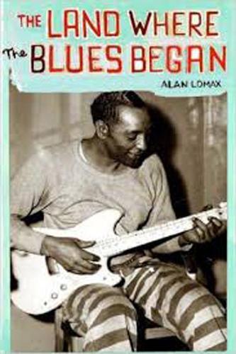 Alan Lomax The Land Where Blues Began (Tascabile)