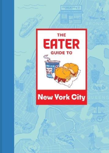 Eater The Eater Guide to New York City (Tascabile) Eater City Guide