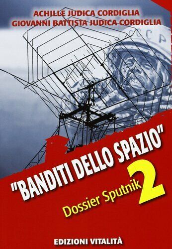 Banditi dello spazio. Dossier Sputnik 2