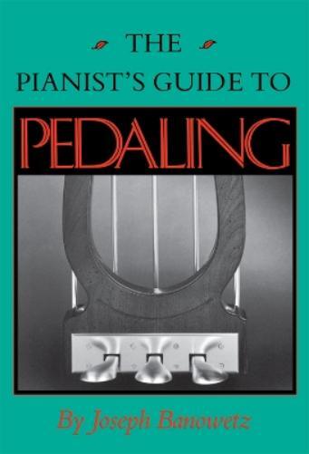Joseph Banowetz The Pianist's Guide to Pedaling (Tascabile)
