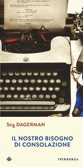 Libri Stig Dagerman - Il Nostro Bisogno Di Consolazione