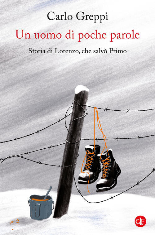 Un Uomo Di Poche Parole. Storia Di Lorenzo, Che Salvo Primo Carlo Greppi Later