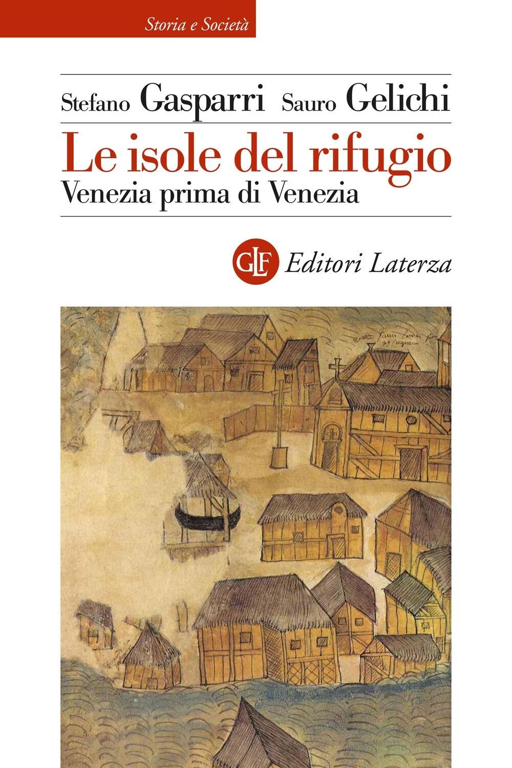 Libri Stefano Gasparri / Sauro Gelichi - Le Isole Del Rifugio. Venezia Prima Di