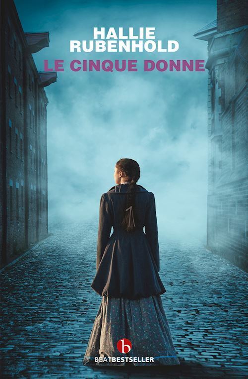 LE CINQUE DONNE. LA STORIA VERA DELLE VITTIME DI JACK LO SQUARTATORE  -