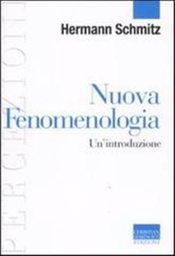 Nuova fenomenologia. Un'introduzione - Schmitz Hermann