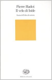 9788806172350 Il velo d'Iside. Storia dell'idea di natura - Pierre Hadot,D. Tari