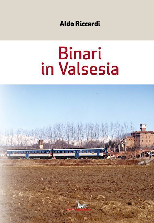 BINARI IN VALSESIA  - RICCARDI ALDO - PEGASO (FIRENZE)
