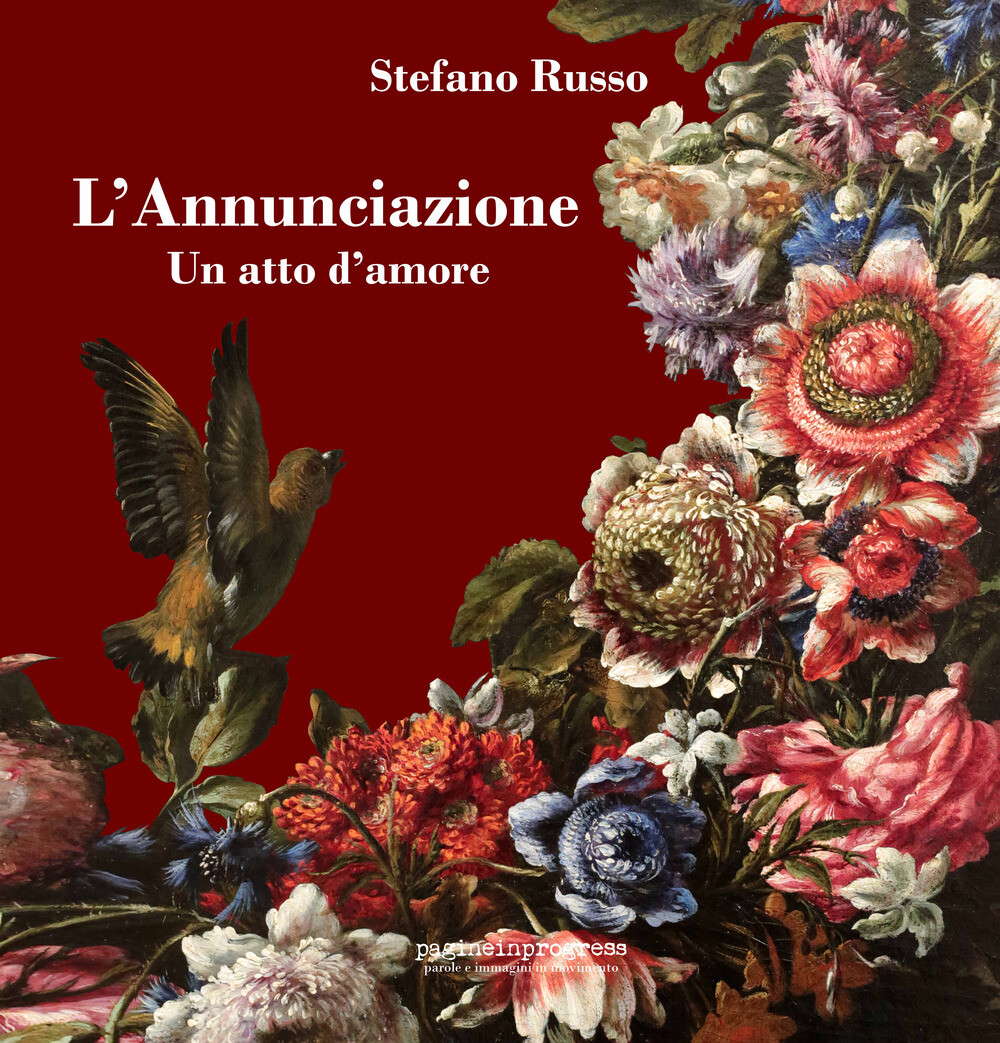 Libri Stefano Russo - L' Annunciazione. Un Atto D'amore. Ediz. Aggiornata 2023.