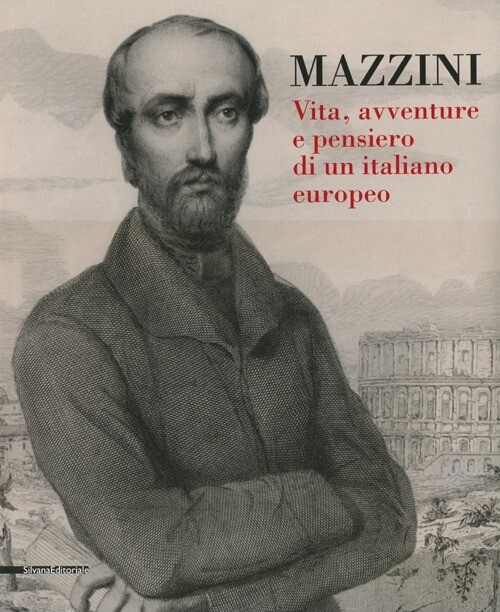 Mazzini. Vita, Avventure E Pensiero Di Un Italiano Europeo G. Monsagrati, A. V