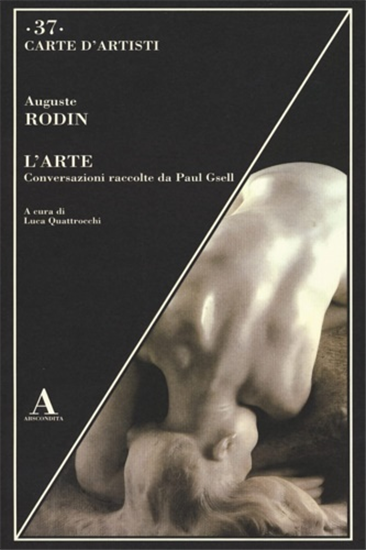 Rodin,Auguste. - L' arte. Conversazioni raccolte da Paul Gsell.