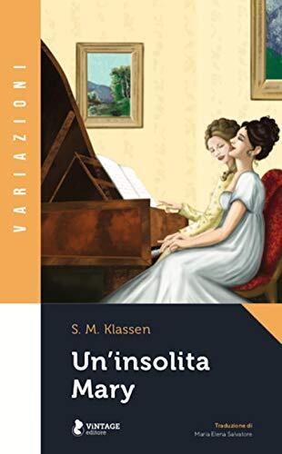 9788894521207 Un'insolita Mary - S. M. Klassen,M. Imparato,M. E. Salvatore