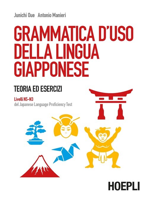 GRAMMATICA D'USO DELLA LINGUA GIAPPONESE. TEORIA ED ESERCIZI. LIVELLI OUE JUNICH
