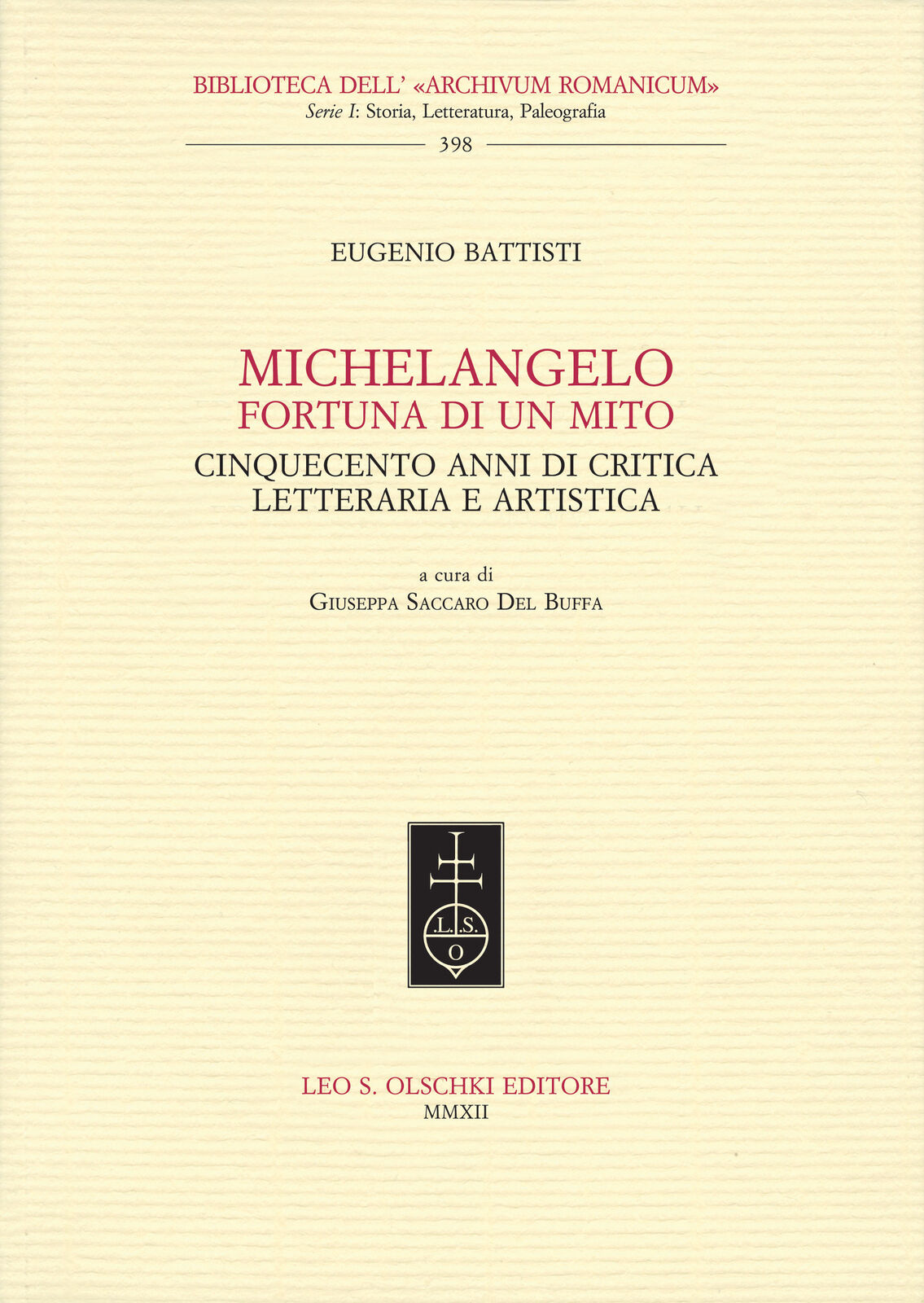 Michelangelo: fortuna di un mito.   Cinquecento anni di critica letteraria e art