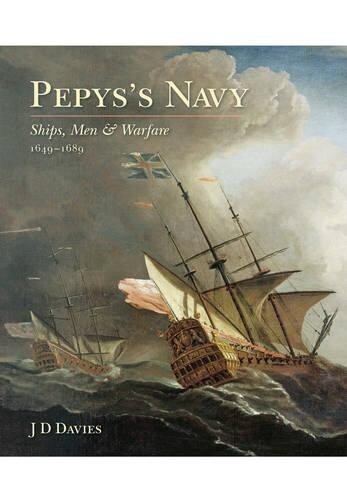 J. D. Davies Pepys's Navy: Ships, Men and Warfare 1649-89 (Tascabile)