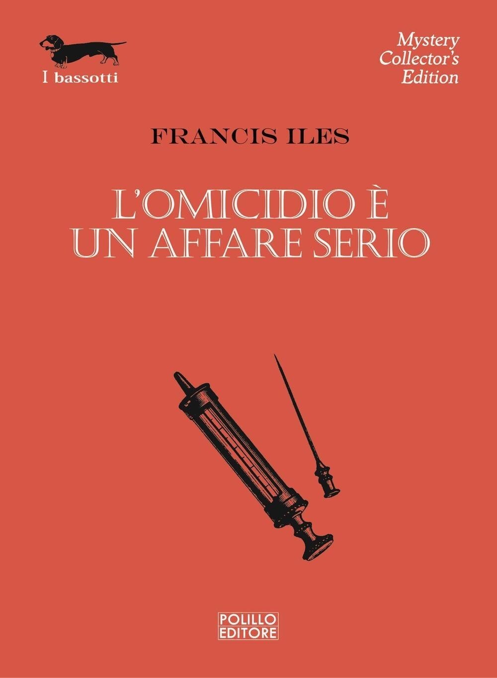 Libri Francis Iles - L' Omicidio E Un Affare Serio