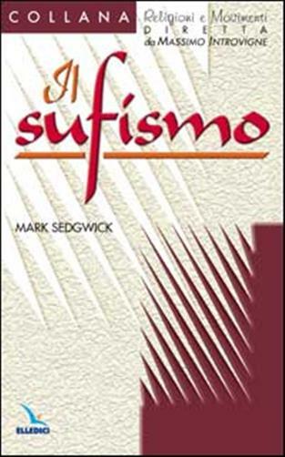 Il sufismo - Sedgwick Mark