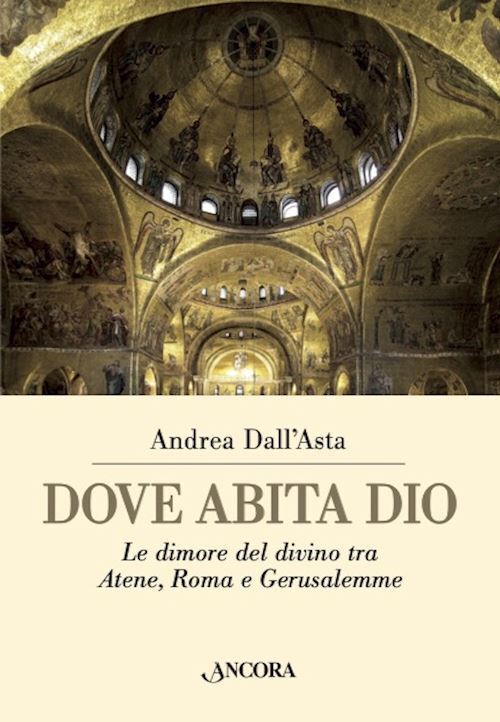 DOVE ABITA DIO. LE DIMORE DEL DIVINO TRA ATENE, ROMA E GERUSALEMME  - DALL'ASTA