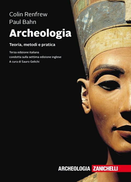 ARCHEOLOGIA. TEORIA, METODI E PRATICA. CON E-BOOK  - RENFREW COLIN, BAHN PAUL -