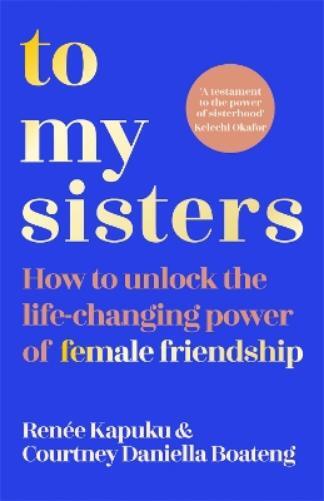 Courtney Daniella Boateng Renee Kapuku To My Sisters (Tascabile)