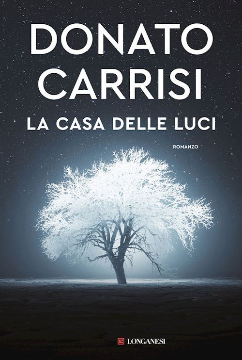 LA CASA DELLE LUCI  - CARRISI DONATO - Longanesi