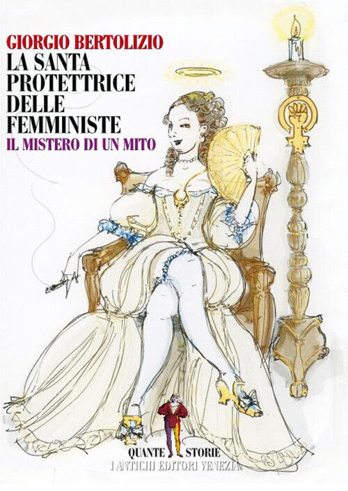 La santa protettrice delle femministe. Il mistero di un mito - Bertolizio ...