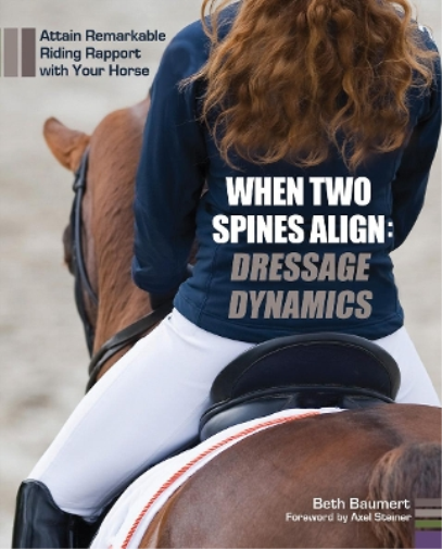 Beth Baumert When Two Spines Align: Dressage Dynamics (Copertina rigida)