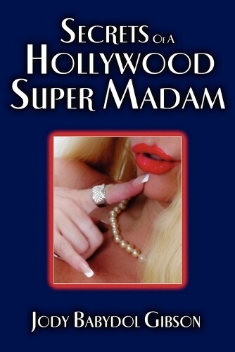 Jody, Babydol Gibson Secrets of a Hollywood Super Madam (Tascabile)
