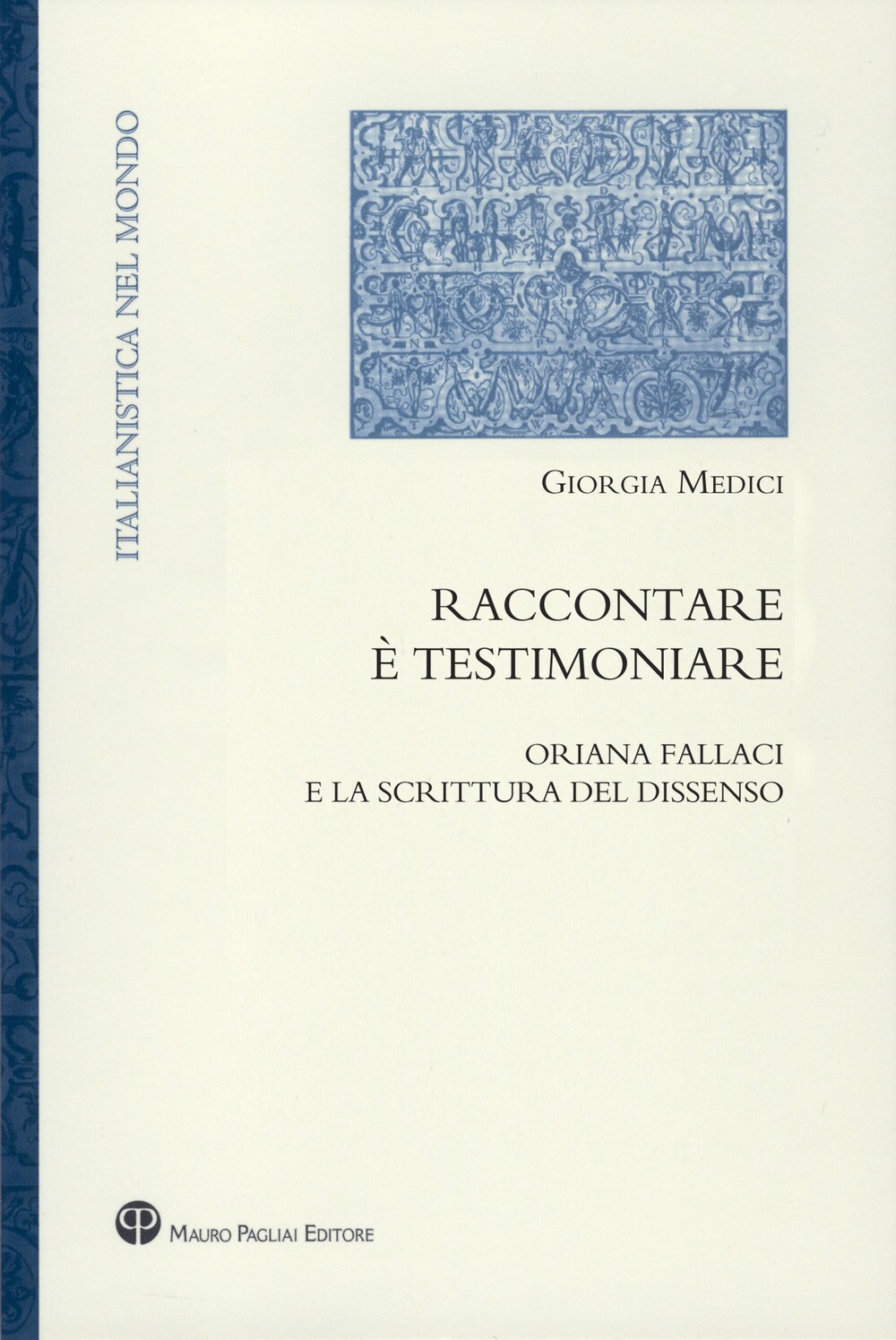 Libri Medici Giorgia - Raccontare E Testimoniare. Oriana Fallaci E La Scrittura