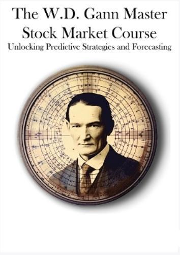 W D Gann The W.D. Gann Master Stock Market Course (Tascabile)