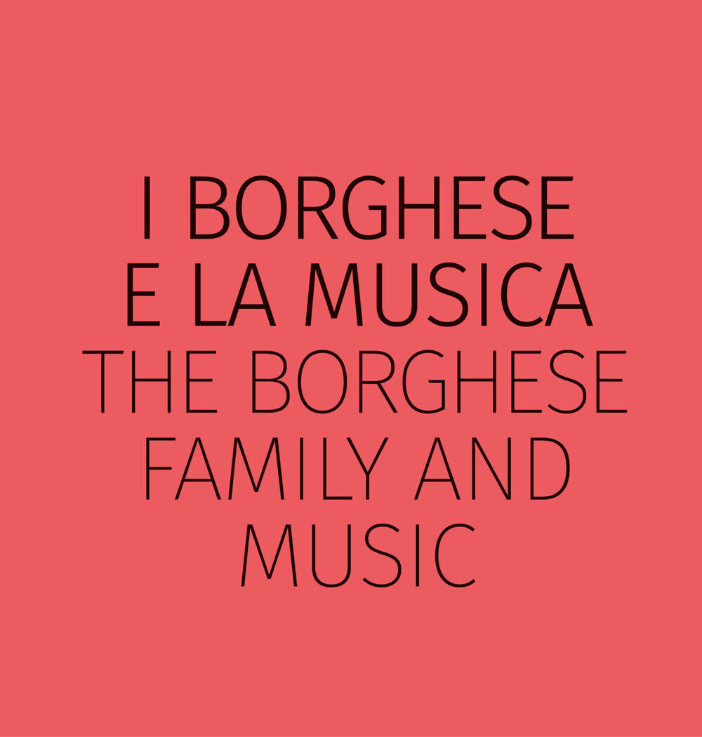 I Borghese e la musica-The Borghese family and music. Ediz. bilingue - Lea...