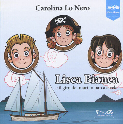 Lisca Bianca e il giro dei mari in barca a vela - Lo Nero Carolina