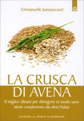 LIBRO LA CRUSCA D''AVENA - IL MIGLIOR ALLEATO PER DIMAGRIRE IN MODO SANO