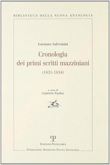 Salvemini,Gaetano. - Cronologia dei primi scritti mazziniani (1831-1834).